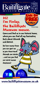 Hi! I’m Finlay, the Bailiffgate Museum mouse.  See reverse for details.