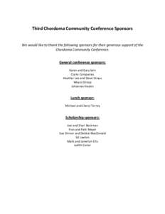 Third Chordoma Community Conference Sponsors We would like to thank the following sponsors for their generous support of the Chordoma Community Conference. General conference sponsors: Karen and Gary Sain Clarks Companie