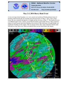 May 2-3, 2014 Heavy Rain Event A slow-moving frontal boundary over west-central and southwest Florida produced areas of flooding rainfall during the late morning and afternoon hours on May 2, 2014. After a brief break, t