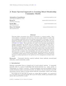 JMLR: Workshop and Conference Proceedings vol[removed]–62  A Tensor Spectral Approach to Learning Mixed Membership Community Models Animashree Anandkumar