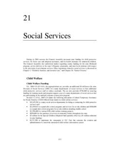 21 Social Services During its 2004 session, the General Assembly increased state funding for child protective services, for foster care and adoption assistance, and for health insurance for uninsured children. The Genera