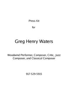 Press Kit for Greg Henry Waters Woodwind Performer, Composer, Critic, Jazz Composer, and Classical Composer