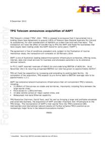 For personal use only  9 December 2013 TPG Telecom announces acquisition of AAPT TPG Telecom Limited (“TPG”, ASX: TPM) is pleased to announce that it has entered into a
