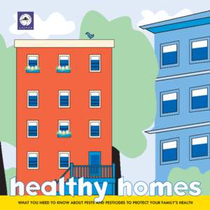 healthy homes WHAT YOU NEED TO KNOW ABOUT PESTS AND PESTICIDES TO PROTECT YOUR FAMILY’S HEALTH healthy homes Pests or chemicals? It’s a hard choice. Mice and cockroaches can make your family sick, trigger asthma att