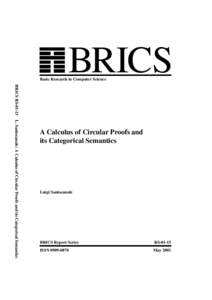 BRICS  Basic Research in Computer Science BRICS RSL. Santocanale: A Calculus of Circular Proofs and its Categorical Semantics  A Calculus of Circular Proofs and