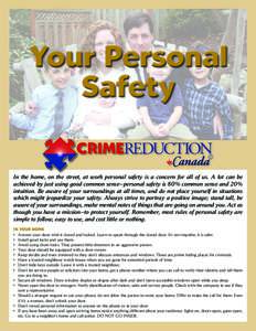 In the home, on the street, at work personal safety is a concern for all of us. A lot can be achieved by just using good common sense—personal safety is 80% common sense and 20% intuition. Be aware of your surroundings