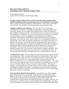 1  More than Chaps and Pews: Something Greater Than the Temple is Here By Reverend Linda Yates July 25, 2010, St. Matthews United Church, Halifax