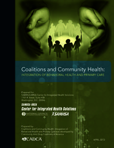 Coalitions and Community Health: INTEGRATION OF BEHAVIORAL HEALTH AND PRIMARY CARE Prepared for: SAMHSA-HRSA Center for Integrated Health Solutions 1701 K Street, Suite 400