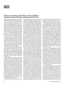 DIGESTS Degree of Certainty About Plans to Have Children Strongly Predicts Whether Individuals Will Do So Individuals’ intentions to have a child consistently predict whether they eventually do so. According to an anal