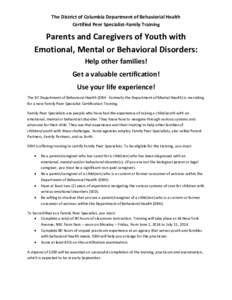The District of Columbia Department of Behaviorial Health Certified Peer Specialist-Family Training Parents and Caregivers of Youth with Emotional, Mental or Behavioral Disorders: Help other families!