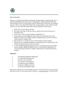 Silo Gas Hazards Silo gas is a confined hazard that is formed after chopped silage is loaded into the silo. A natural fermentation process takes place, releasing gases. Nitrogen dioxide (NO2) and carbon dioxide (CO2) are