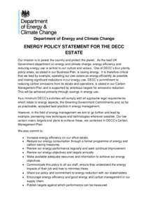 Department of Energy and Climate Change  ENERGY POLICY STATEMENT FOR THE DECC ESTATE Our mission is to power the country and protect the planet. As the lead UK Government department on energy and climate change, energy e