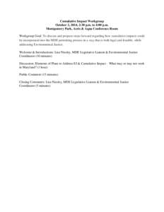 Cumulative Impact Workgroup October 2, 2014, 2:30 p.m. to 4:00 p.m. Montgomery Park, Aeris & Aqua Conference Room Workgroup Goal: To discuss and propose steps forward regarding how cumulative impacts could be incorporate