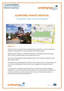 GLENFERRIE PRIVATE HOSPITAL 29 Hilda Crescent, Hawthorn. Victoria3800 ABOUT US: Glenferrie Private is a private hospital managed by Ramsay Health Care Pty Ltd and owned by the Melbourne Orthopaedic Group,