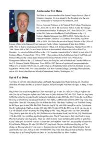 Ambassador Ted Osius Ted Osius is a career member of the Senior Foreign Service, Class of Minister-Counselor. He was attested by the President to be the next U.S. Ambassador to Vietnam on November 18, 2014. He was Associ