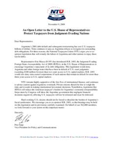 November 9, 2009  An Open Letter to the U.S. House of Representatives: Protect Taxpayers from Judgment-Evading Nations Dear Representative: Argentina’s 2001 debt default and subsequent restructuring has cost U.S. taxpa