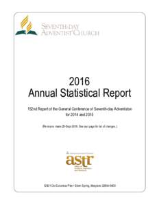 2016 Annual Statistical Report 152nd Report of the General Conference of Seventh-day Adventists® for 2014 andRevisions made 29-SeptSee last page for list of changes.)