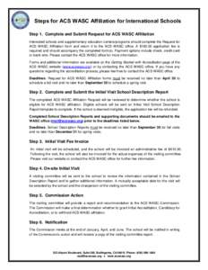 Steps for ACS WASC Affiliation for International Schools Step 1. Complete and Submit Request for ACS WASC Affiliation Interested schools and supplementary education centers/programs should complete the Request for ACS WA