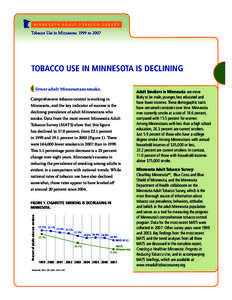 TOBACCO USE IN MINNESOTA IS DECLINING Fewer adult Minnesotans smoke. Comprehensive tobacco control is working in Minnesota, and the key indicator of success is the declining prevalence of adult Minnesotans who smoke. Dat