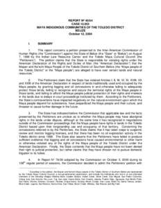 REPORT Nº 40/04 CASE[removed]MAYA INDIGENOUS COMMUNITIES OF THE TOLEDO DISTRICT BELIZE October 12, 2004 I.