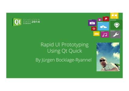Rapid UI Prototyping Using Qt Quick By Jürgen Bocklage-Ryannel We  put  stunning  user   experiences  on  the  