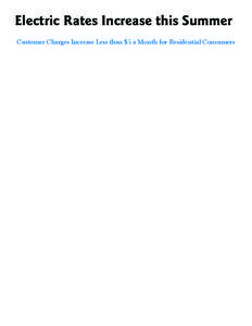 Electric Rates Increase this Summer Customer Charges Increase Less than $5 a Month for Residential Consumers Effective June 1, the customer charge on your monthly electric bill is going to increase by about $5. This will