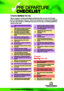 PRE DEPARTURE CHECKLIST Checks before the trip We’ve created a simple and effective checklist that you can run through prior to hitching your caravan. The list will assist you in being well prepared for your short brea