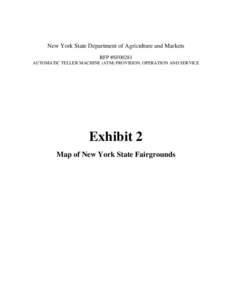 New York State Department of Agriculture and Markets RFP #SF00281 AUTOMATIC TELLER MACHINE (ATM) PROVISION, OPERATION AND SERVICE Exhibit 2 Map of New York State Fairgrounds