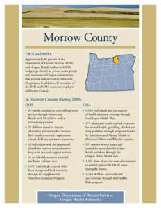 Morrow County DHS and OHA Approximately 85 percent of the Department of Human Services (DHS) and Oregon Health Authority (OHA) budgets go directly to private sector people