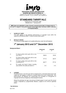 IRISH MUSIC RIGHTS ORGANISATION EAGRAS UM CHEARTA CHEOLTA Copyright House, Pembroke Row, Lower Baggot Street, Dublin 2. Telephone: ([removed]Fax: ([removed]email: [removed]  STANDARD TARIFF HLC