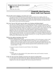 Frequently Asked Questions About Credit Card Payments Why has WSU started charging a convenience fee to me? • 	 WSU paid over $1,000,000 last year in credit card processing fees for accepting credit card