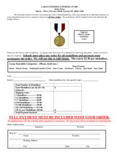 LARGE ENSEMBLE SUPERIOR AWARD Order Form Mail to: NSAA, P.O. Box 85448, Lincoln, NE[removed]The Nebraska School Activities Association provides a ribbon/medallion, with a pin attachment to individual members of Large 