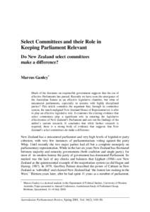 Select Committees and their Role in Keeping Parliament Relevant Do New Zealand select committees make a difference? Marcus Ganley*