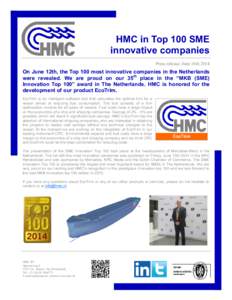 HMC in Top 100 SME innovative companies Press release: June 16th 2014 On June 12th, the Top 100 most innovative companies in the Netherlands were revealed. We are proud on our 35th place in the “MKB (SME)