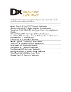 DX: Diagnostic Excellence is comprised of a nationally representative, multiinstitutional team of leading educators. Andrew Olson, M.D., FACP, FAAP University of Minnesota Christopher Connelly, M.D. Oregon Health and Sci