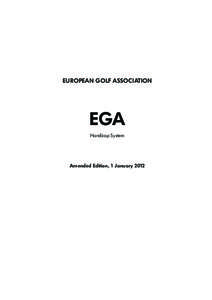 EUROPEAN GOLF ASSOCIATION  EGA Handicap System  Amended Edition, 1 January 2012