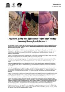 MEDIA RELEASE 15 December 2014 Fashion Icons will open until 10pm each Friday evening throughout January The Art Gallery of South Australia will stay open until 10pm each Friday throughout January to give people more