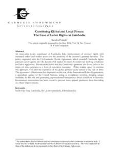 Combining Global and Local Forces: The Case of Labor Rights in Cambodia Sandra Polaski* This article originally appeared in the MayVol. 34, No. 5) issue of World Development. Abstract