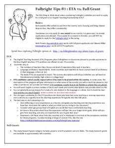 Fulbright Tips #1 : ETA vs. Full Grant The first thing to think about when considering Fulbright is whether you want to apply for a full grant or an English Teaching Assistantship (ETA)*. Basics Both awards offer airfare