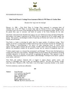 FOR IMMEDIATE RELEASE  Yelm Earth Worm & Castings Farm Announces Debut At NW Flower & Garden Show ‘Barefoot Soil’ steps into the limelight February 1st, 2006 – Yelm Earth Worm & Castings Farm announced its upcoming