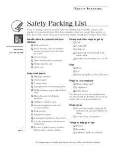 Safety Planning  Safety Packing List If you are leaving an abusive situation, take your children and, if possible, your pets. Put together the items listed below. Hide them someplace where you can get them quickly, or le