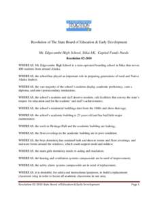Resolution of The State Board of Education & Early Development Mt. Edgecumbe High School, Sitka AK, Capital Funds Needs Resolution[removed]WHEREAS, Mt. Edgecumbe High School is a state-operated boarding school in Sitka t