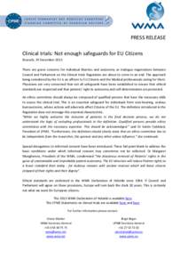 PRESS RELEASE Clinical trials: Not enough safeguards for EU Citizens Brussels, 19 December 2013 There are grave concerns for individual liberties and autonomy as trialogue negotiations between Council and Parliament on t