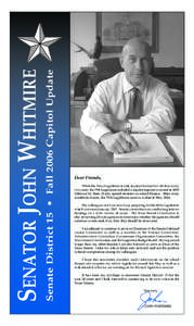 Senate District 15 • Fall 2006 Capitol Update  Senator John Whitmire Dear Friends, While the Texas Legislature is only required to meet for 140 days every