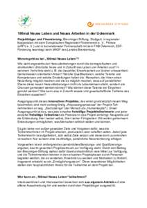 100mal Neues Leben und Neues Arbeiten in der Uckermark Projektträger und Finanzierung: Breuninger Stiftung, Stuttgart, in regionaler Kooperation mit dem Europäischen Regionalen Förderverein e. V., Pinnow (eRFV e. V.) 