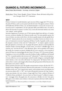 Quando il futuro incominciò Maria Grazia Giannichedda - Sociologa, Università di Cagliari Parole chiave: Trieste, Franco Basaglia, Ornette Coleman, Reseau alternativo alla psichiatria, Convegno Trieste 1977, Autonomi