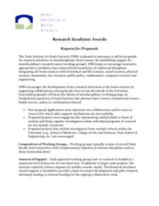 Research	
  Incubator	
  Awards	
   	
   Request	
  for	
  Proposals	
     The	
  Duke	
  Institute	
  for	
  Brain	
  Sciences	
  (DIBS)	
  is	
  pleased	
  to	
  announce	
  a	
  call	
  for	
  pr