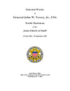 Selected Works of General John W. Vessey, Jr., USA Tenth Chairman of the