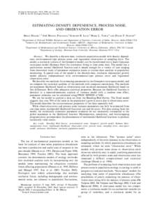 Ecological Monographs, 76(3), 2006, pp. 323–341 Ó 2006 by the the Ecological Society of America ESTIMATING DENSITY DEPENDENCE, PROCESS NOISE, AND OBSERVATION ERROR BRIAN DENNIS,1,5 JOSE´ MIGUEL PONCIANO,2 SUBHASH R. 