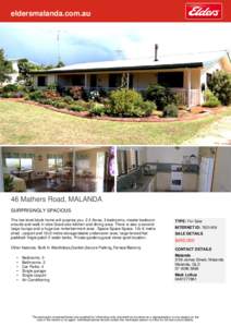 eldersmalanda.com.au  46 Mathers Road, MALANDA SURPRISINGLY SPACIOUS The low level block home will surprise you. 2.3 Acres, 3 bedrooms, master bedroom ensuite and walk in robe Good size kitchen and dining area. There is 